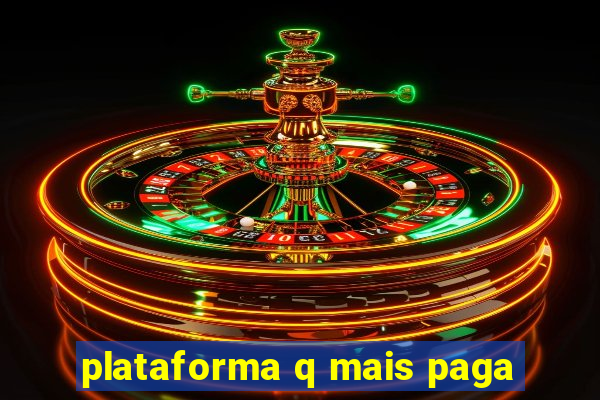 plataforma q mais paga